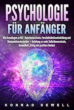 Psychologie für Anfänger: Alle Grundlagen zu NLP, Unterbewusstsein, Persönlichkeitsentwicklung und Manipulationstechniken +Anleitung zu mehr Selbstbewusstsein, Gesundheit, Erfolg und positives Denken