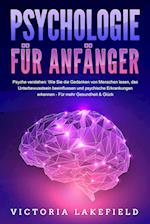 PSYCHOLOGIE FÜR ANFÄNGER - Psyche verstehen: Wie Sie die Gedanken von Menschen lesen, das Unterbewusstsein beeinflussen und psychische Erkrankungen erkennen - Für mehr Gesundheit & Glück