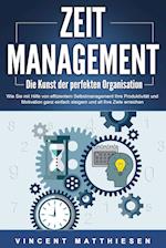 ZEITMANAGEMENT - Die Kunst der perfekten Organisation: Wie Sie mit Hilfe von effizientem Selbstmanagement Ihre Produktivität und Motivation ganz einfach steigern und all Ihre Ziele erreichen