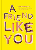 Das total verrückte Freundebuch für Erwachsene "A Friend Like You"