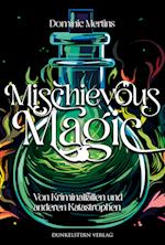 Mischievous Magic- Von Kriminalfällen und anderen Katastrophen