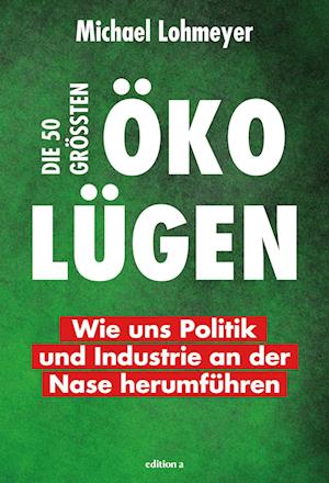 Die 50 größten Öko-Lügen