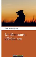 La démesure débilitante