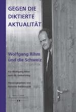 Gegen die diktierte Aktualität. Wolfgang Rihm und die Schweiz