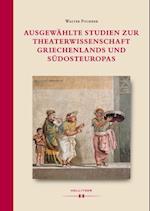 Ausgewahlte Studien zur Theaterwissenschaft Griechenlands und Sudosteuropas