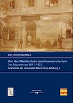 Von der Musikschule zum Konservatorium. Das Mozarteum 1841-1922