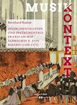 Instrumentalisten und instrumentale Praxis am Hof Albrechts V. von Bayern 1550-1579