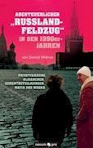 Abenteuerlicher Russland-Feldzug in Den 1990er-Jahren