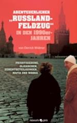 Abenteuerlicher "Russland-Feldzug" in den 1990er-Jahren