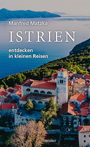 Istrien entdecken in kleinen Reisen