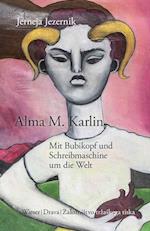 Alma M. Karlin - Mit Bubikopf und Schreibmaschine um die Welt