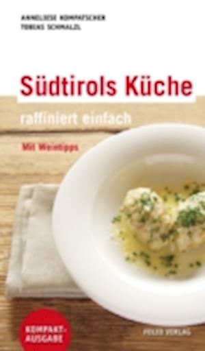 Südtirols Küche - raffiniert einfach