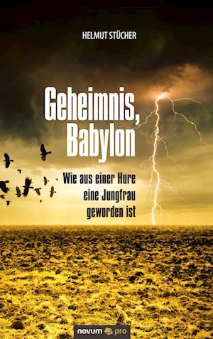 Geheimnis, Babylon - Wie aus einer Hure eine Jungfrau geworden ist