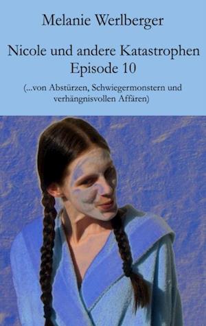 Nicole und andere Katastrophen – Episode 10