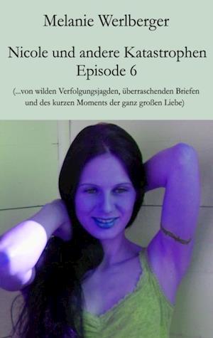 Nicole und andere Katastrophen – Episode 6