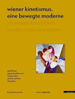 Wiener Kinetismus. Eine bewegte Moderne / Viennese Kineticism. Modernism in Motion