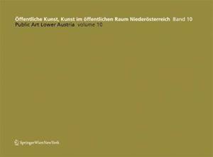 Öffentliche Kunst, Kunst im öffentlichen Raum Niederösterreich, Band 10: / Public Art Lower Austria, Volume 10