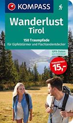 Wanderlust Tirol: 	150 Traumpfade für Gipfelstürmer und Flachlandentdecker. Mit GPX-Daten zum Download.