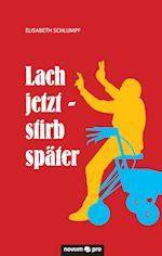 Lach jetzt - stirb später