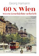 60 x Wien, wo es Geschichte schrieb