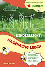 Kinderleicht: Nachhaltig leben - Umwelt- und Naturschutz lernen