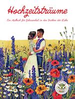 Hochzeitsträume - Ein Malbuch für Gelassenheit in den Farben der Liebe