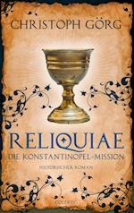Reliquiae - Die Konstantinopel-Mission - Mittelalter-Roman über eine Reise quer durch Europa im Jahr 1193. Nachfolgeband von "Der Troubadour"