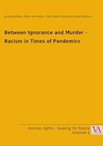 Between Ignorance and Murder - Racism in Times of Pandemics