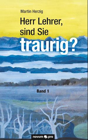 Herr Lehrer, sind Sie traurig? Band 1