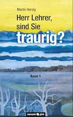 Herr Lehrer, sind Sie traurig? Band 1