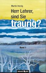 Herr Lehrer, sind Sie traurig?