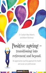 Positive ageing - transitioning into retirement and beyond.