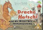 Drache Hatschi und die Ritter des Immunsystems - Ein interaktives Abenteuer zu Heuschnupfen, Allergien und Abwehrkräften