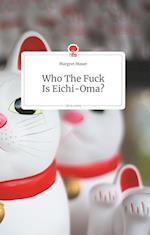 Who The Fuck Is Eichi-Oma?. Life is a Story