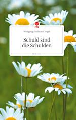 Schuld sind die Schulden. Life is a Story