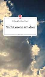 Nach Corona um drei. Life is a Story