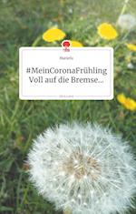 MeinCoronaFrühling. Voll auf die Bremse... Life is a Story