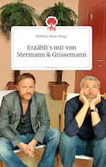 Erzählt's mir von Stermann und Grissemann. Life is a Story