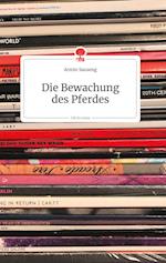 Die Bewachung des Pferdes. Life is a Story