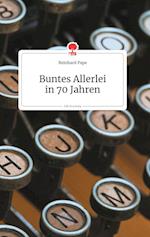 Buntes Allerlei in 70 Jahren. Life is a Story