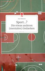 Sport...? Die etwas anderen (mentalen) Gedanken. Life is a Story