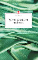 Nichts geschieht umsonst. Life is a Story