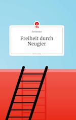 Freiheit durch Neugier. Life is a Story