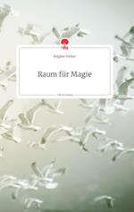 Raum für Magie. Life is a Story