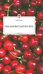 Sex und der Lauf der Zeit. Life is a Story - story.one