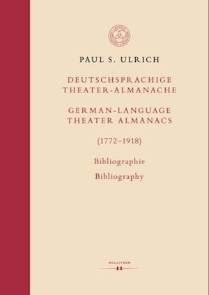 Deutschsprachige Theater-Almanache / German-language Theater Almanacs (1772–1918). Bibliographie / Bibliography