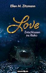 Love - atemlos, schlaflos - Entschlossen ins Risiko