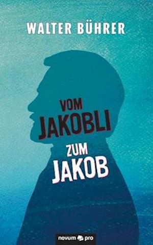 Vom Jakobli zum Jakob