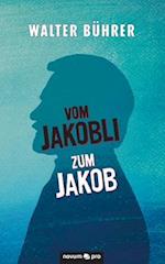 Vom Jakobli zum Jakob