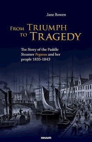 From Triumph to Tragedy: The Story of the Paddle Steamer Pegasus and her people 1835-1843